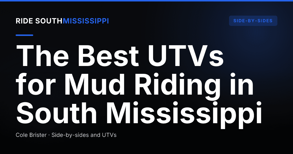 The Best UTVs for Mud Riding in South Mississippi